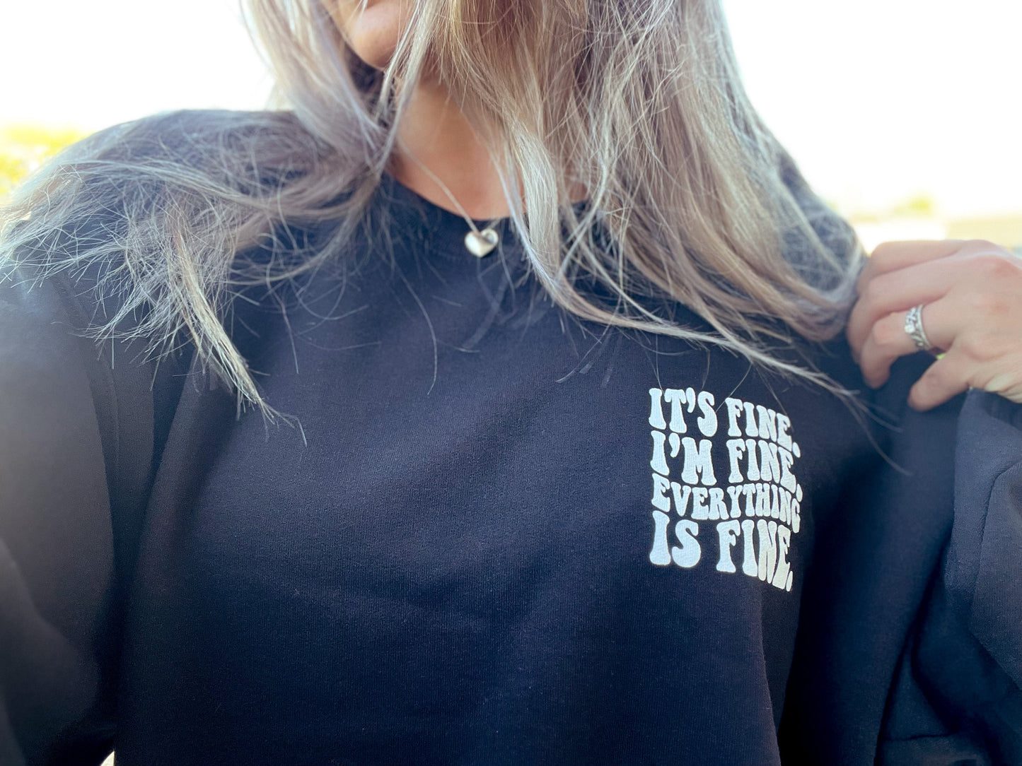 It's Fine Graphic Tee or sweatshirt